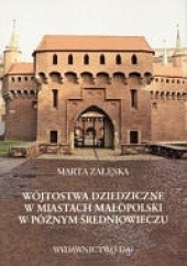 Okładka książki Wójtostwa dziedziczne w miastach Małopolski w późnym średniowieczu Marta Załęska