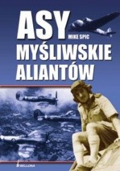 Okładka książki Asy myśliwskie aliantów Mike Spick