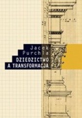 Okładka książki Dziedzictwo a transformacja Jacek Purchla