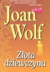 Okładka książki Złota dziewczyna Joan Wolf