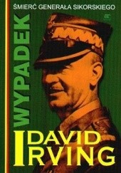 Okładka książki Wypadek. Śmierć generała Sikorskiego David Irving