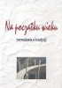 Okładka książki Na początku wieku. Rozważania o tradycji Zofia Trojanowiczowa,&nbsp;Krzysztof Trybuś