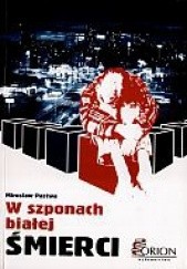 Okładka książki W szponach białej śmierci Mirosław Pastwa
