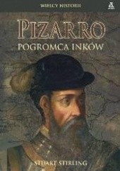 Okładka książki Pizarro. Pogromca Inków Stuart Stirling