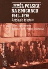 Okładka książki Myśl Polska na emigracji 1941-1976. Antologia tekstów Maciej Urbanowski