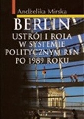 Okładka książki Berlin. Ustrój i rola w systemiepolitycznym RFN po 1989 r. Andżelika Mirska