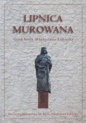 Lipnica Murowana. Gród Władysława Łokietka