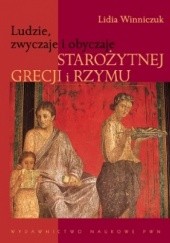 Okładka książki Ludzie, zwyczaje i obyczaje starożytnej Grecji i Rzymu Lidia Winniczuk