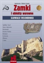 Okładka książki Zamki i obiekty warowne Słowacji Wschodniej Agnieszka Malinowska-Sypek, Robert Sypek