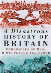 Okładka książki A Disastrous History of Britain J. Withington