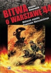 Okładka książki Bitwa o Warszawę '44 Krzysztof Komorowski