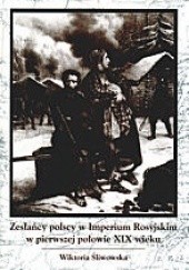 Okładka książki Zesłańcy polscy w Imperium Rosyjskim w pierwszej połowie XIX Wiktoria Śliwowska