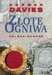 Okładka książki Złote ogniwa. Polska - Europa Norman Davies