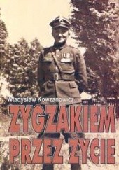 Okładka książki Zygzakiem przez życie Władysław Kowzanowicz