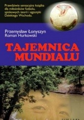 Okładka książki Tajemnica Mundialu Roman Hurkowski, Przemysław Łonyszyn