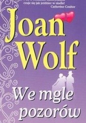 Okładka książki We mgle pozorów Joan Wolf
