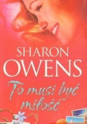 Okładka książki To musi być miłość Sharon Owens