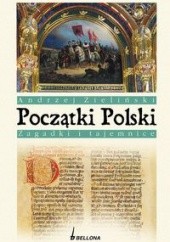 Okładka książki Początki Polski zagadki i tajemnice Andrzej Zieliński