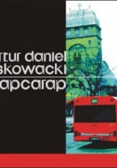 Okładka książki Capcarap Artur Daniel Liskowacki