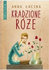 Okładka książki Kradzione róże Anna Zgierun-Łacina