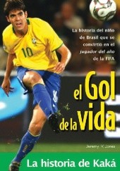 Okładka książki El gol de la vida. La historia de Kaká Jeremy V. Jones