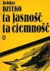 Okładka książki Ta jasność, ta ciemność Bohdan Dzitko