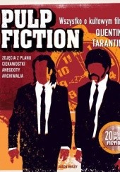 Okładka książki Pulp fiction. Wszystko o kultowym filmie Quentina Tarantino Jason Bailey