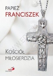 Okładka książki Kościół miłosierdzia Franciszek (papież)