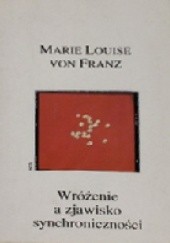 Okładka książki Wróżenie a zjawisko synchroniczności. Psychologia znaczącego przypadku. Marie-Louise von Franz