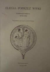 Okładka książki Elegia poprzez wieki. Konferencja naukowa 8-9 XI 1994
