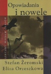 Okładka książki Opowiadania i nowele Eliza Orzeszkowa, Stefan Żeromski