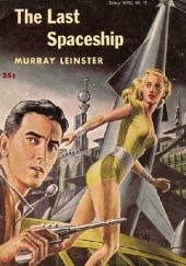 Okładka książki The Last Space Ship Murray Leinster
