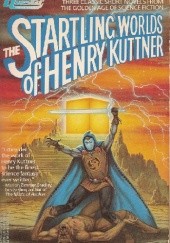 Okładka książki The Startling Worlds of Henry Kuttner Henry Kuttner