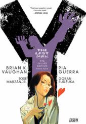 Okładka książki Y: The Last Man Deluxe Edition Book 4 Pia Guerra, José Marzán Jr., Goran Sudžuka, Brian K. Vaughan