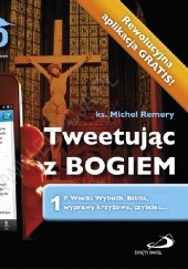Okładka książki Tweetując z Bogiem. Tom 1. Michel Remery