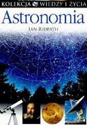 Okładka książki Astronomia. Kolekcja Wiedzy i Życia Ian Ridpath