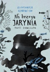 Okładka książki Na brzegu Jarynia. Powieść demonologiczna Aleksander Kondratiew
