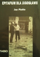 Okładka książki Epitafium dla Jugosławii Jan Piekło