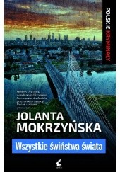 Okładka książki Wszystkie świństwa świata Jolanta Mokrzyńska