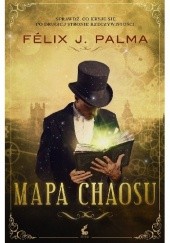 Okładka książki Mapa chaosu Félix J. Palma