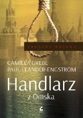 Okładka książki Handlarz z Omska Camilla Grebe, Paul Leander-Engström