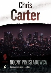Okładka książki Nocny prześladowca Chris Carter