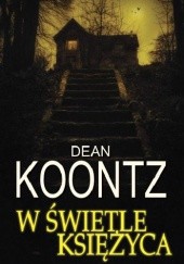 Okładka książki W świetle księżyca Dean Koontz