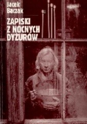 Okładka książki Zapiski z nocnych dyżurów Jacek Baczak