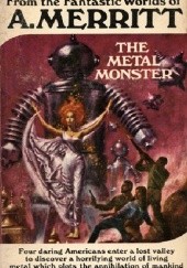 Okładka książki The Metal Monster Abraham Merritt