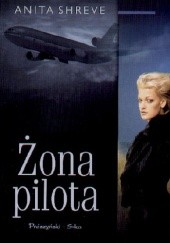Okładka książki Żona pilota Anita Shreve