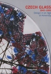 Okładka książki Czech glass 1945-1980 : design in an age of adversity. Helmut Ricke