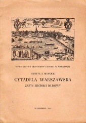 Okładka książki Cytadela Warszawska: Zarys historii budowy Henryk Mościcki