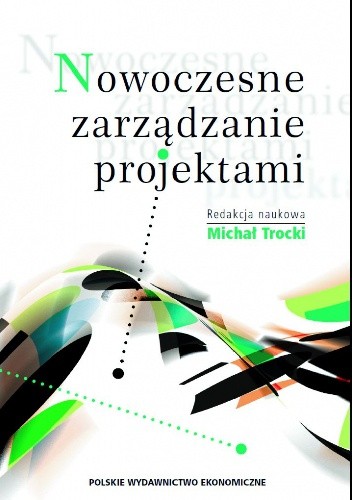 Okładka książki Nowoczesne zarządzanie projektami Michał Trocki
