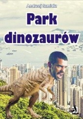 Okładka książki Park dinozaurów Andrzej Szmidla